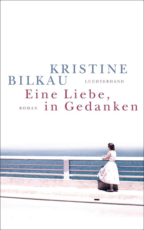 Kristine Bilkau: Eine Liebe, in Gedanken, Buch