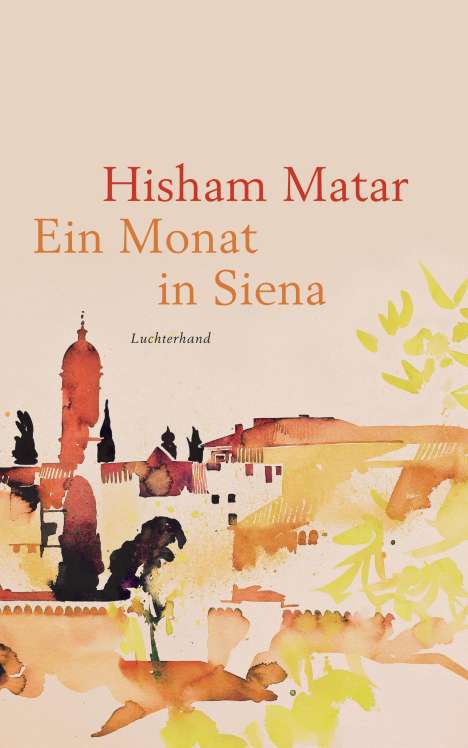 Hisham Matar: Ein Monat in Siena, Buch