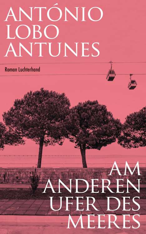 António Lobo Antunes: Am anderen Ufer des Meeres, Buch