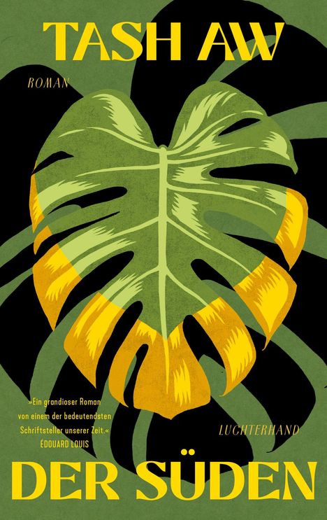 "TASH AW, ROMAN, DER SÜDEN, LUCHTERHAND. Großes grünes Blatt auf dunklem Hintergrund. Text von ÉDOUARD LOUIS."