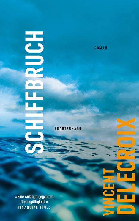 "Schiffbruch: Roman" von Vincent Delecroix. Zitat: „Eine Anklage gegen die Gleichgültigkeit.“ Im Hintergrund Wellen und Himmel.
