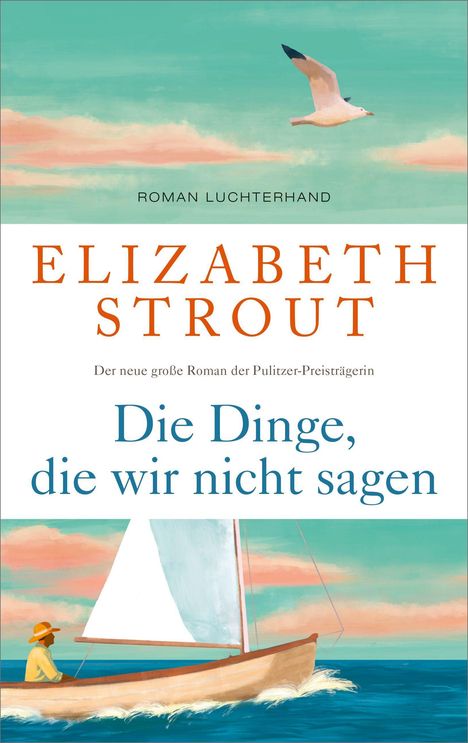 "Elizabeth Strout, Die Dinge, die wir nicht sagen." Illustration: Segelboot, Person mit Hut, Möwe, Himmel in Pastelltönen.