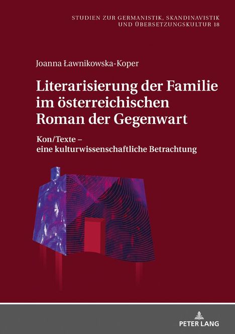 Joanna ¿awnikowska-Koper: Literarisierung der Familie im österreichischen Roman der Gegenwart, Buch