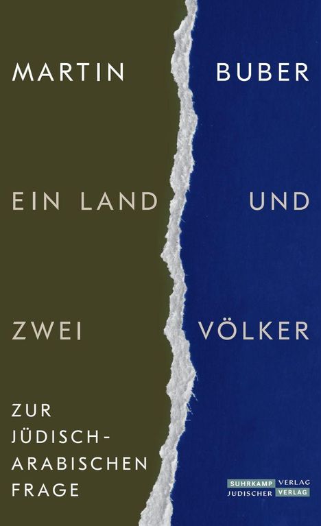 "Martin Buber: Ein Land und zwei Völker. Zur jüdisch-arabischen Frage." Links Olivgrün, rechts Blau, in der Mitte zerrissen.