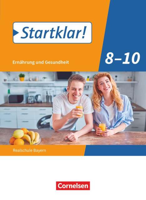 Louisa Eberhard: Startklar! 8.-10. Jahrgangsstufe - Ernährung und Gesundheit - Realschule Bayern - Schülerbuch, Buch