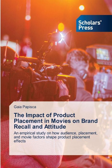 "Scholars' Press"-Logo oben rechts. Titel: "The Impact of Product Placement in Movies on Brand Recall and Attitude". Hintergrund: Kameras.