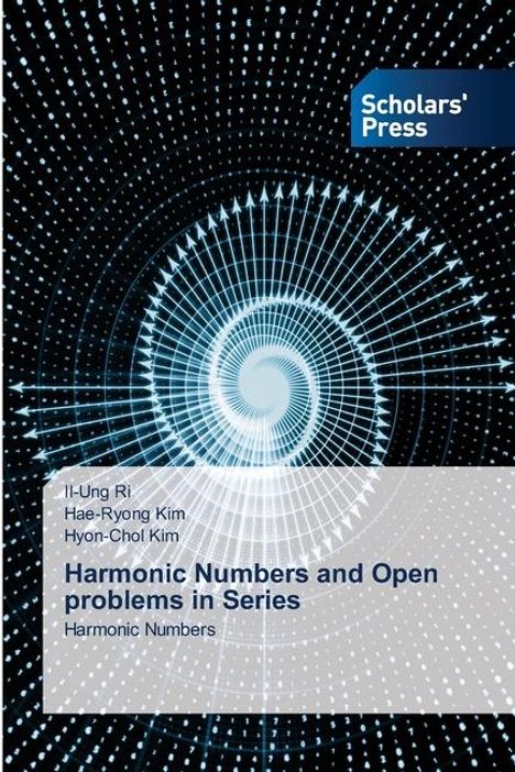 Il-Ung Ri: Harmonic Numbers and Open problems in Series, Buch