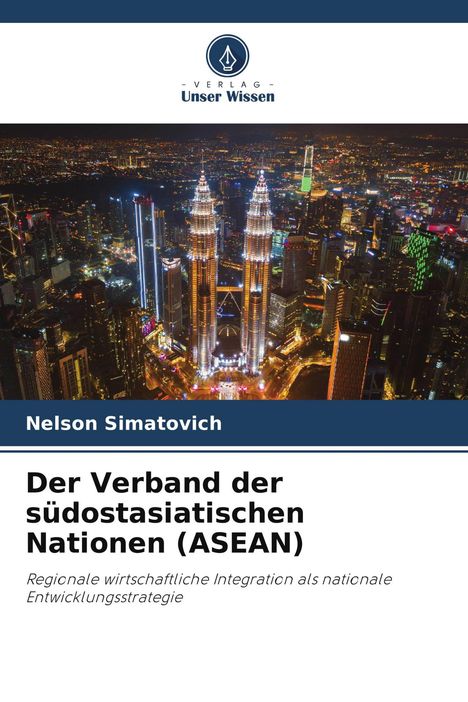 Titel: "Der Verband der südostasiatischen Nationen (ASEAN)". Autor: Nelson Simatovich. Oben ein Logo, unten Stadtansicht bei Nacht.