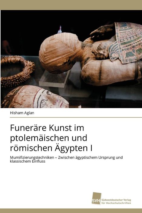 Hisham Aglan: Funeräre Kunst im ptolemäischen und römischen Ägypten I, Buch