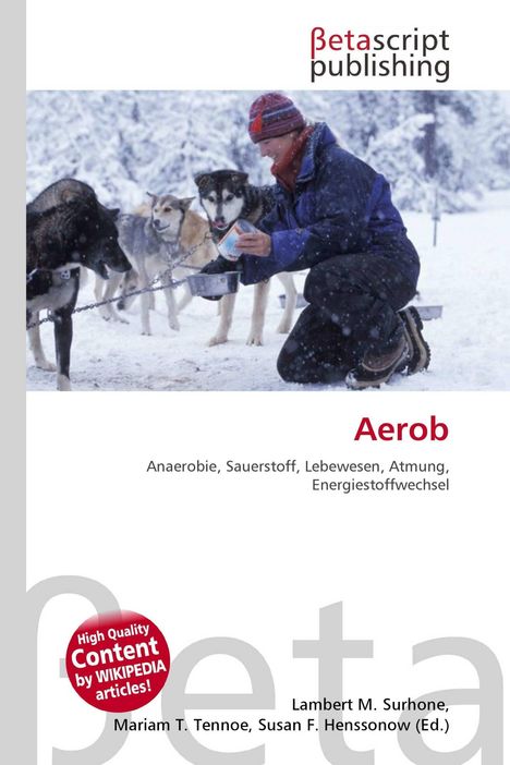 Betascript Publishing, Aerob: Anaerobie, Sauerstoff, Lebewesen, Atmung, Energiestoffwechsel. Person füttert Schlittenhunde.