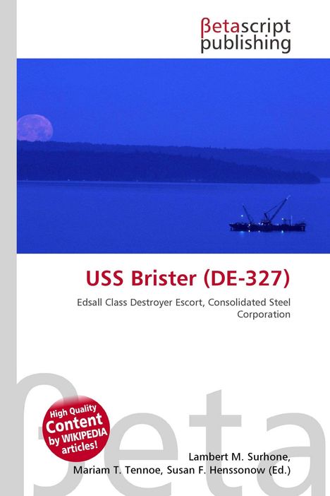"USS Brister (DE-327) Edsall Class Destroyer Escort, Consolidated Steel Corporation. Betascript Publishing Logo. Blaues Meer."