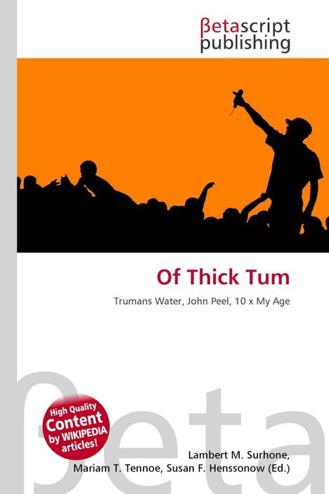 „Of Thick Tum“, darunter „Trumans Water, John Peel, 10 x My Age“. Oben Betascript Publishing-Logo. Unten Wikipedia-Hinweis.