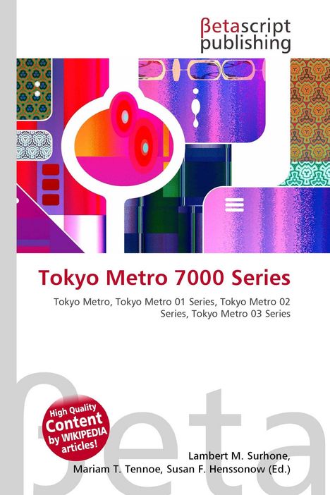 Oben: "Betascript Publishing". Titel: "Tokyo Metro 7000 Series". Buntes, abstraktes Design. Autoren: Lambert M. Surhone, u.a.