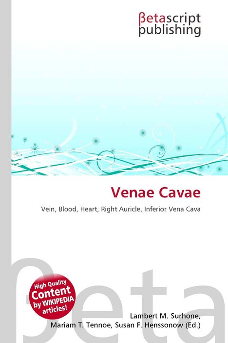 "Venae Cavae: Vein, Blood, Heart, Right Auricle, Inferior Vena Cava." Betascript publishing Logo oben. Abstraktes Design.