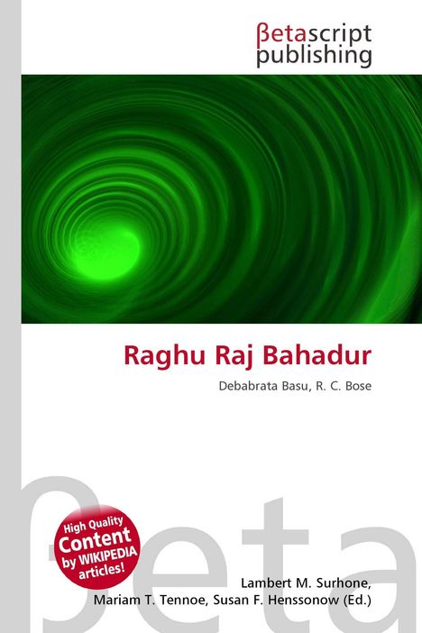 "Raghu Raj Bahadur"; Autoren: Debabrata Basu, R. C. Bose; Verlag: Betascript Publishing; grünes, wirbelndes Muster.