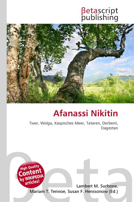 "Afanassi Nikitin. Twer, Wolga, Kaspisches Meer, Tataren, Derbent, Dagestan. Logo: Betascript Publishing. Naturbild mit Bäumen."
