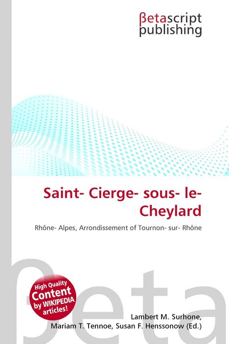 "Saint-Cierge-sous-le-Cheylard, Rhône-Alpes, Arrondissement of Tournon-sur-Rhône." Oben Logo "Betascript Publishing".