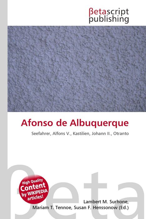 "Afonso de Albuquerque, Seefahrer, Alfons V., Kastilien, Johann II., Otranto; Betascript Publishing Logo."