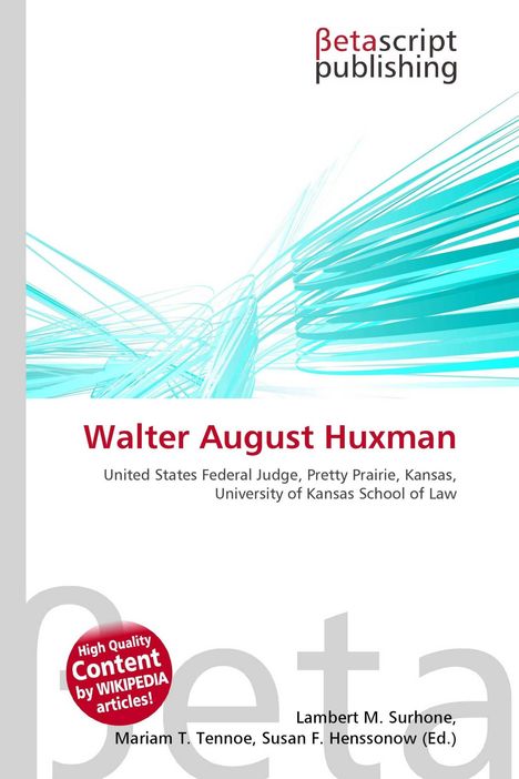 „Walter August Huxman“ steht in Rot. Blau-weiße grafische Linien. Oben Logo: „Betascript Publishing“.