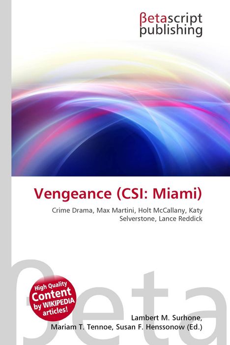 "Vengeance (CSI: Miami)". Crime Drama, Max Martini, Holt McCallany. Farbige, verwischte Linien. Logo: Betascript Publishing.