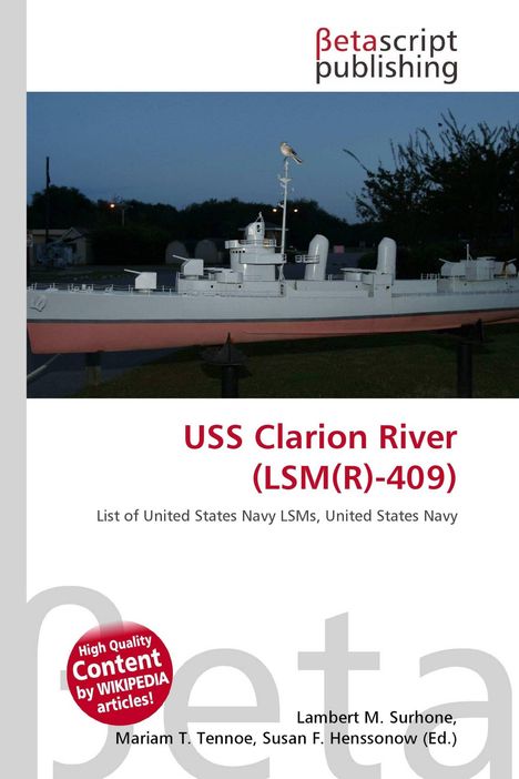 Text: "USS Clarion River (LSM(R)-409), List of United States Navy LSMs, United States Navy." Logo: Betascript Publishing oben.