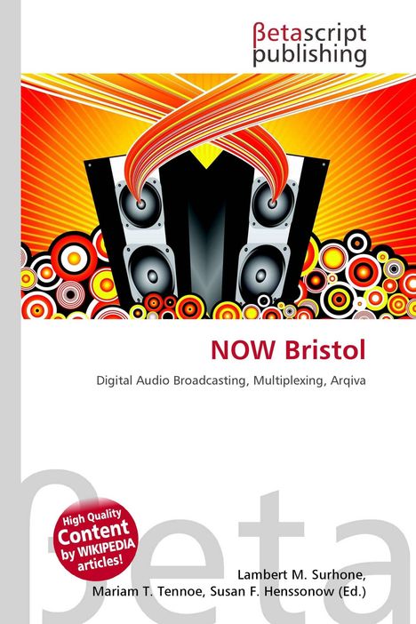 Betascript Publishing, NOW Bristol, Digital Audio Broadcasting, Multiplexing, Arqiva. Dynamisches Lautsprecher-Design.
