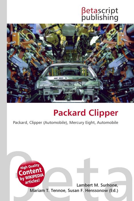 Betascript Publishing, Packard Clipper. Eine Karosserie umgeben von industriellen Roboterarmen in einer Montagehalle.
