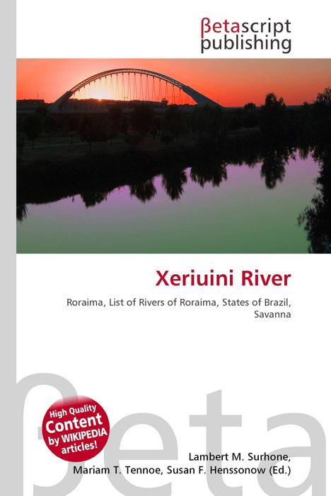"Xeriuini River" in roter Schrift, darunter "Roraima, List of Rivers of Roraima, States of Brazil, Savanna". Logo von Betascript Publishing. Sonnenuntergang hinter einer Brücke.