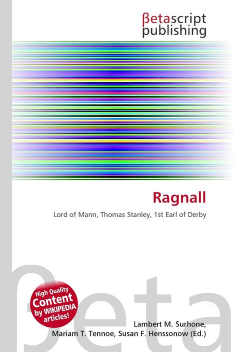 "Ragnall. Lord of Mann, Thomas Stanley, 1st Earl of Derby. Lambert M. Surhone, T. Tennoe, Susan F. Henssonow (Ed.)."

Oben links ein Logo, darunter horizontale bunte Linien.