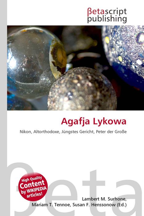 Betascript Publishing, Agafja Lykowa, Nikon, Altorthodoxe, Jüngstes Gericht, Peter der Große. Bunte, glitzernde Glasmurmeln.