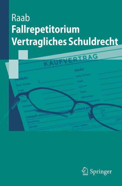 Thomas Raab: Fallrepetitorium Vertragliches Schuldrecht, Buch