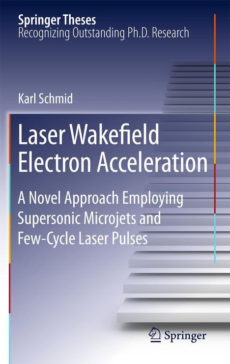 Karl Schmid: Laser Wakefield Electron Acceleration, Buch