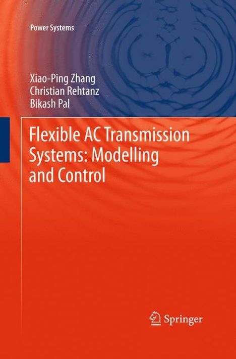 Xiao-Ping Zhang: Flexible AC Transmission Systems: Modelling and Control, Buch