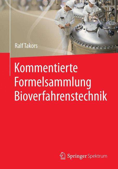 Ralf Takors: Takors, R: Kommentierte Formelsammlung Bioverfahrenstechnik, Buch