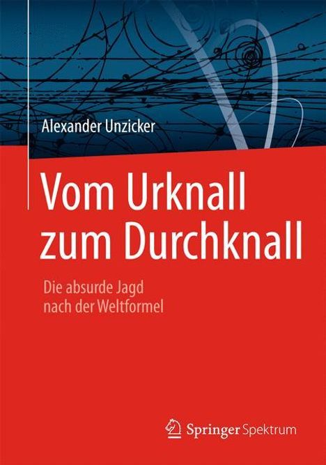 Alexander Unzicker: Vom Urknall zum Durchknall, Buch