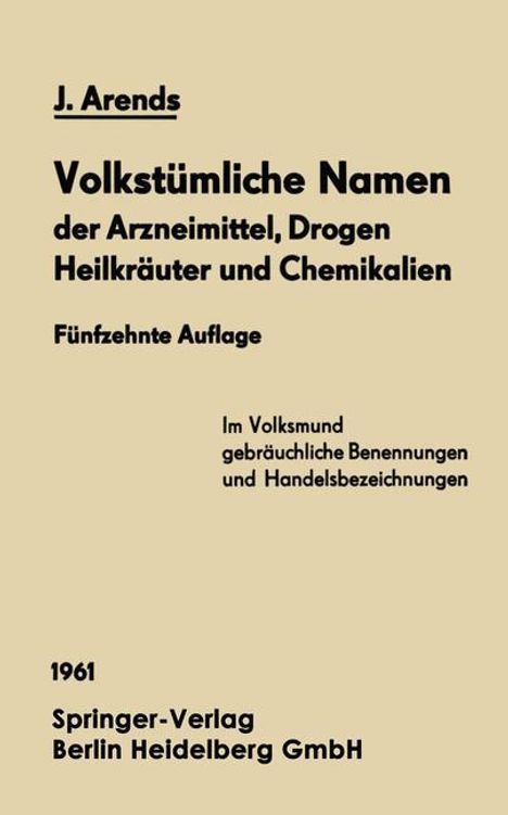 Johannes Arends: Volkstümliche Namen der Arzneimittel, Drogen Heilkräuter und Chemikalien, Buch