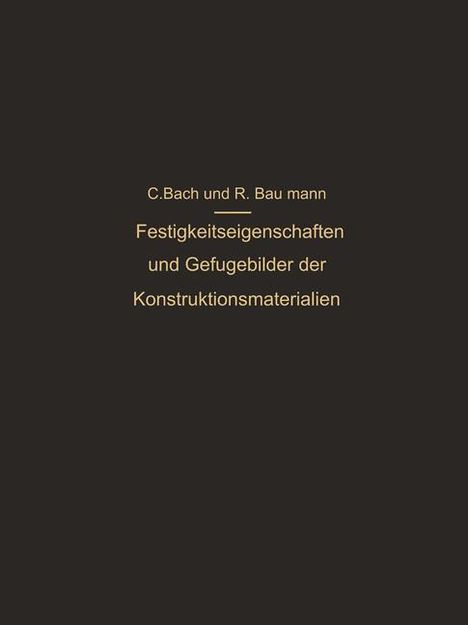 R. Baumann: Festigkeitseigenschaften und Gefügebilder der Konstruktionsmaterialien, Buch