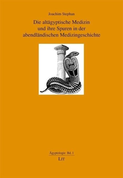 Joachim Stephan: Die altägyptische Medizin und ihre Spuren in der abendländischen Medizingeschichte, Buch