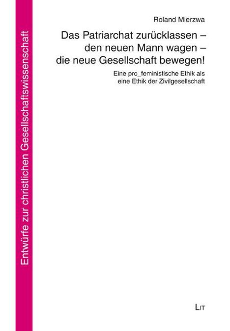 Roland Mierzwa: Das Patriarchat zurücklassen - den neuen Mann wagen - die neue Gesellschaft bewegen!, Buch