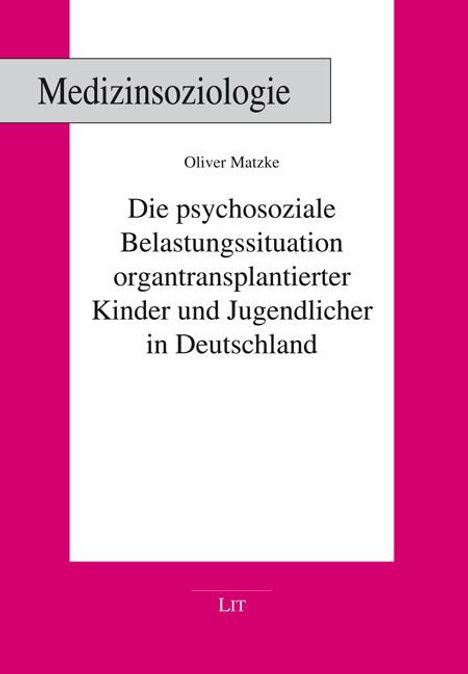 Oliver Matzke: Die psychosoziale Belastungssituation organtransplantierter Kinder und Jugendlicher in Deutschland, Buch