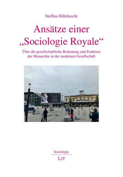 Titel: Ansätze einer "Sociologie Royale". Thema: Monarchie in moderner Gesellschaft. Bild: Menschen auf einem Platz vor einem Gebäude.