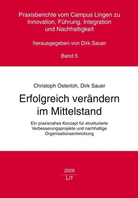 "Erfolgreich verändern im Mittelstand" von Christoph Osterloh und Dirk Sauer ist Band 5 der Reihe "Praxisberichte vom Campus Lingen".