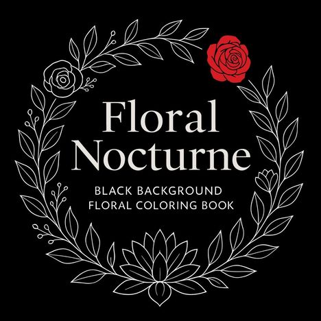 „Floral Nocturne: Black Background Floral Coloring Book“, florale Illustration mit weißen und roten Rosen auf schwarzem Grund.