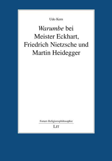 Udo Kern: <i>Warumbe</i> bei Meister Eckhart, Friedrich Nietzsche und Martin Heidegger, Buch