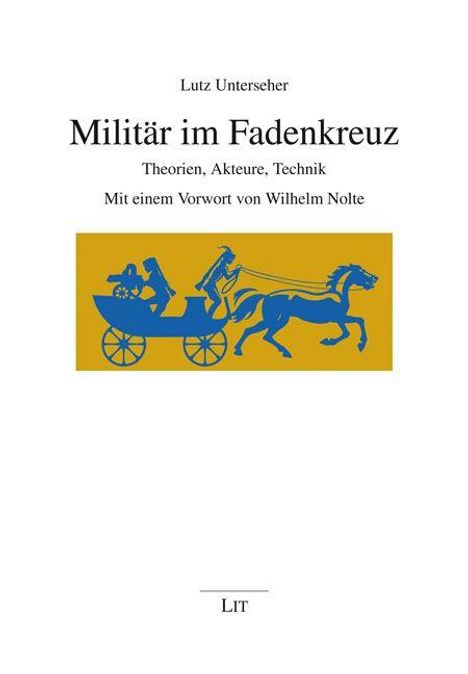 Text: Lutz Unterseher, Militär im Fadenkreuz: Theorien, Akteure, Technik, Mit einem Vorwort von Wilhelm Nolte. Illustration: Blauer Streitwagen.