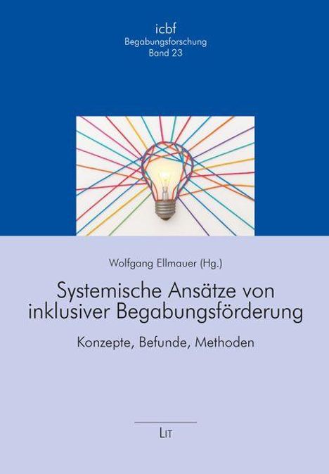 icbf Begabungsforschung Band 23. Wolfgang Ellmauer (Hg.). Systemische Ansätze von inklusiver Begabungsförderung. Konzeption: Glühbirne mit bunten Linien.