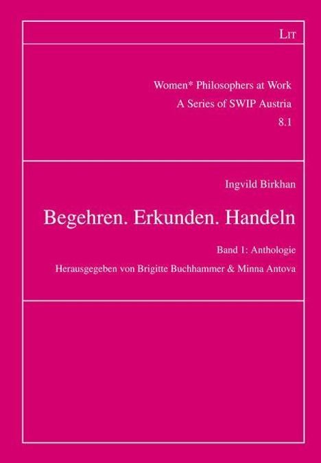 "Begehren. Erkunden. Handeln. Band 1: Anthologie" von Ingvild Birkhan, herausgegeben von Brigitte Buchhammer & Minna Antova.