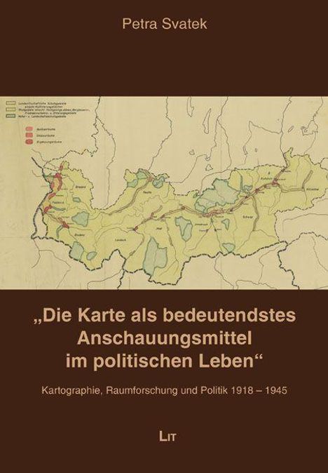 Petra Svatek. "Die Karte als bedeutendstes Anschauungsmittel im politischen Leben". Karte, Titel und Text auf braunem Hintergrund.