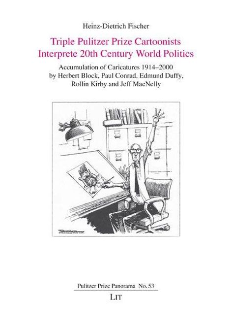 Text: Heinz-Dietrich Fischer, Triple Pulitzer Prize Cartoonists Interprete 20th Century World Politics, LIT. Illustration: Ein lachender Mann sitzt an einem Schreibtisch und hebt den Arm.