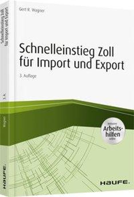 Gert R. Wagner: Schnelleinstieg Zoll für Import und Export - inkl. Arbeitshilfen online, Buch